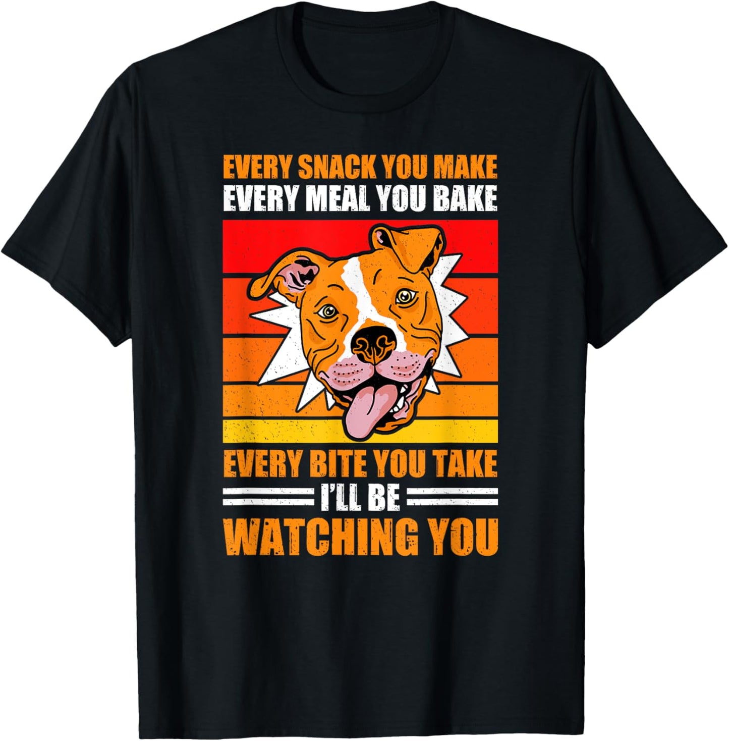 Pitbull Retro Funny Every Snack You Take Every Meal You Bake T-Shirt - T-Shirt | Black