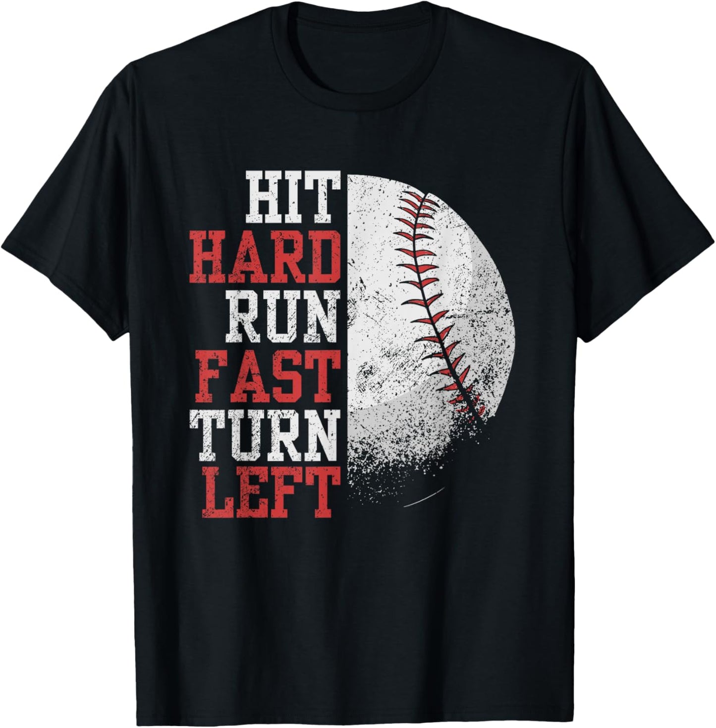Hit Hard Run Fast Turn Left Funny Baseball Player Fan Funny T-Shirt - T-Shirt | Black
