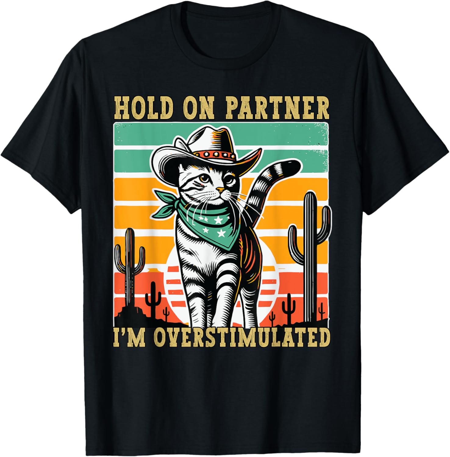 Hold On Partner I'm Overstimulated Funny Cowboy Cat Humour T-Shirt - T-Shirt | Black
