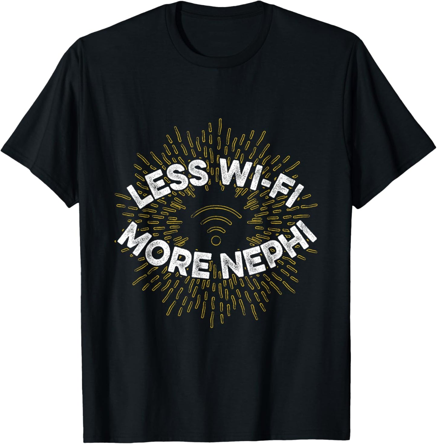 Less Wi-fi More Nephi T-Shirt - T-Shirt | Black
