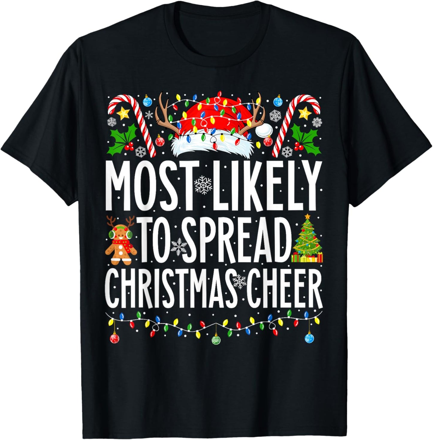 Most Likely To Spread Christmas Cheer Xmas Family Christmas T-Shirt - T-Shirt | Black