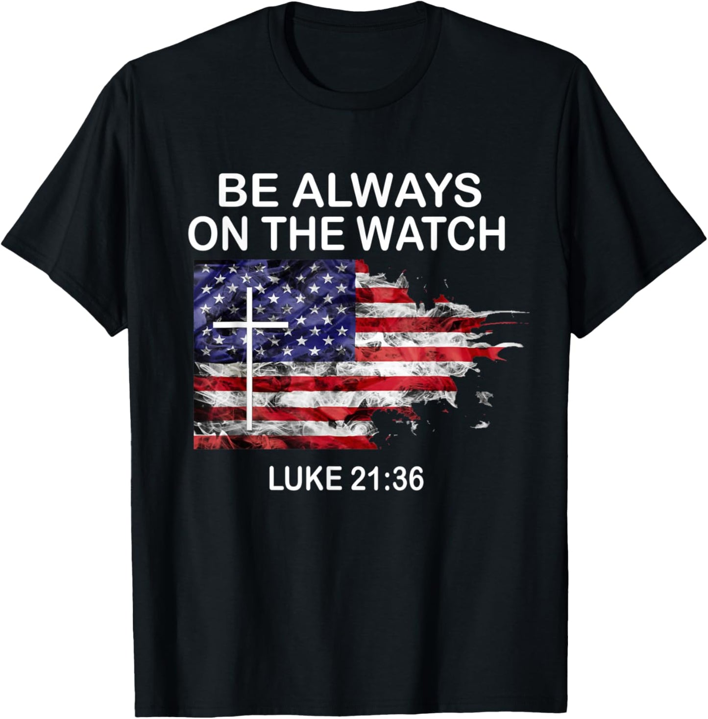Be always on the watch Luke 21:36 T-Shirt - T-Shirt | Black