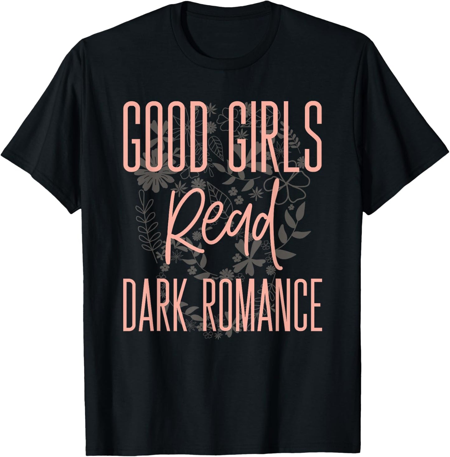 Good Girls Read Dark Romance Shirts Book Lovers T-Shirt - T-Shirt | Black