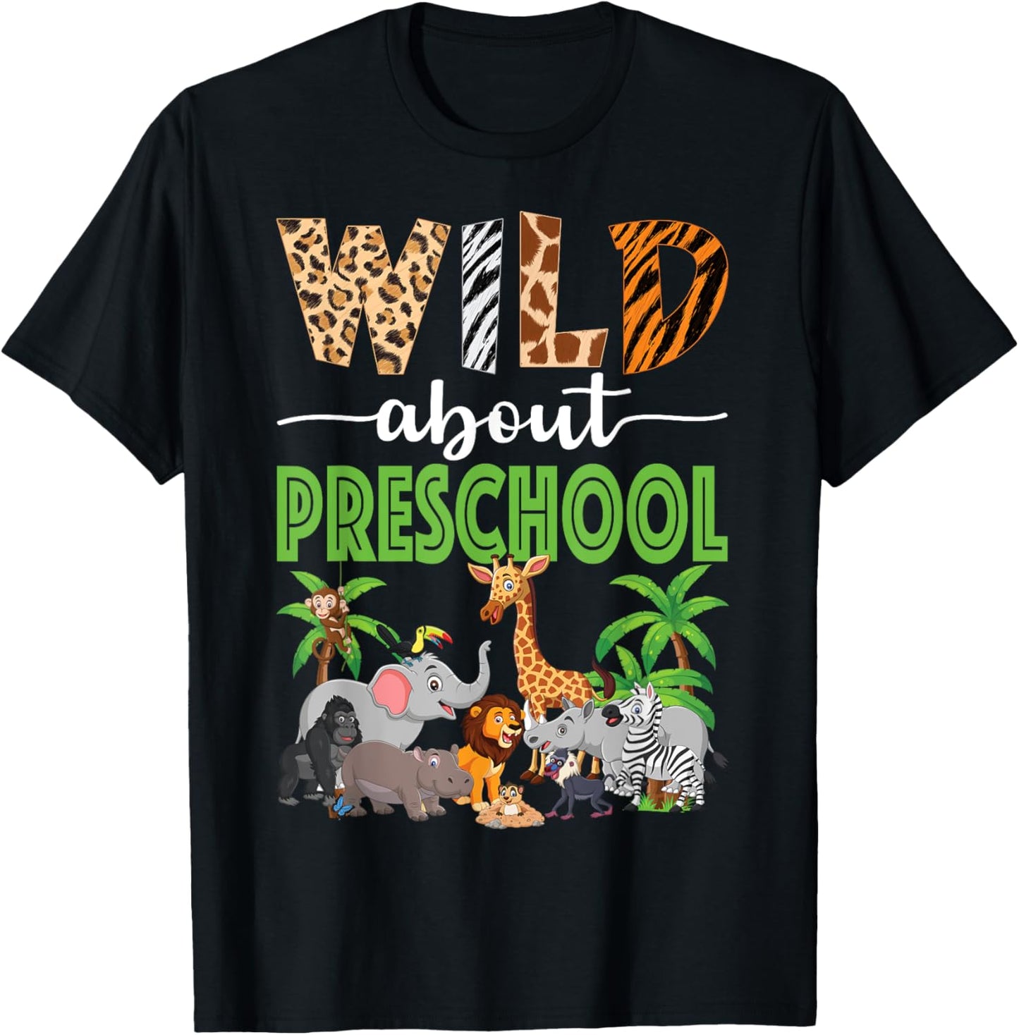 Wild About Preschool Teacher Student Preschool Zoo Safari T-Shirt - T-Shirt | Black