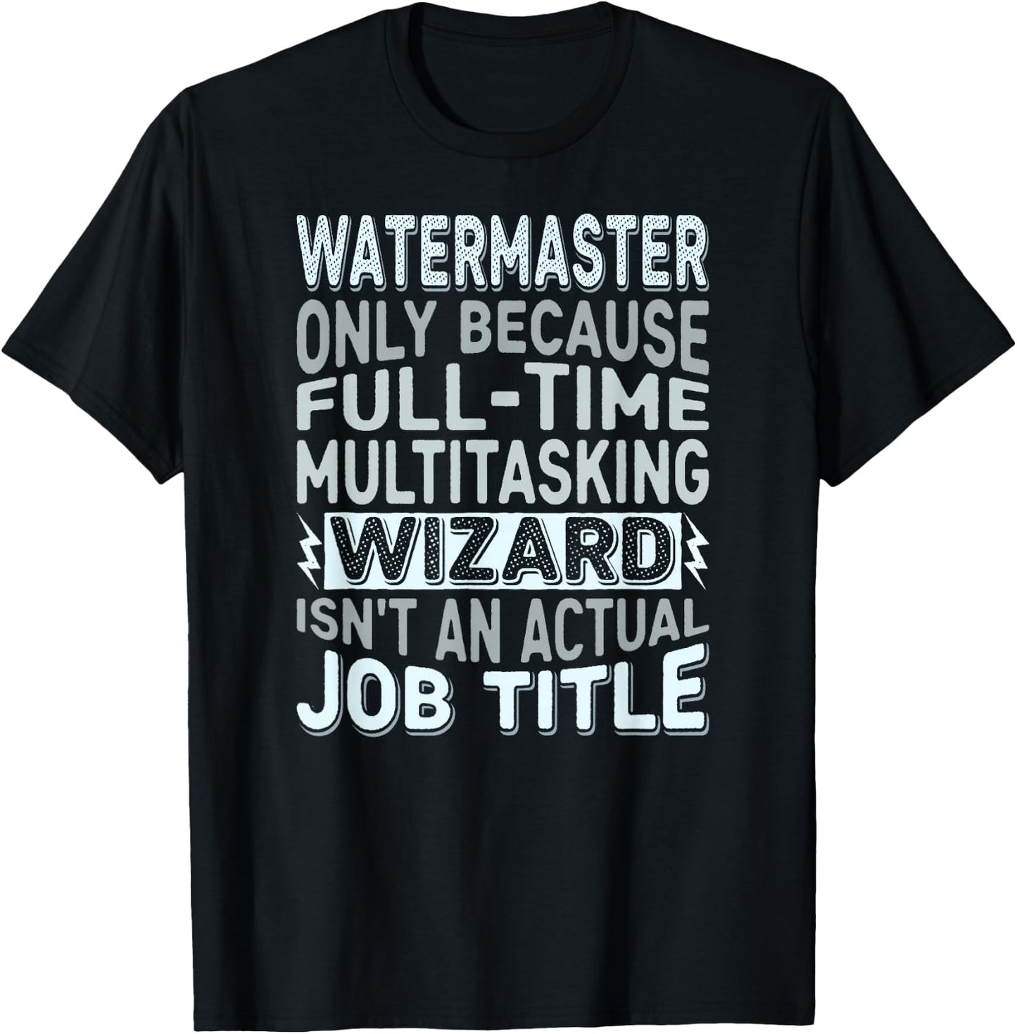 Wizard Job Title Quote - Funny Watermaster T-Shirt - T-Shirt | Black