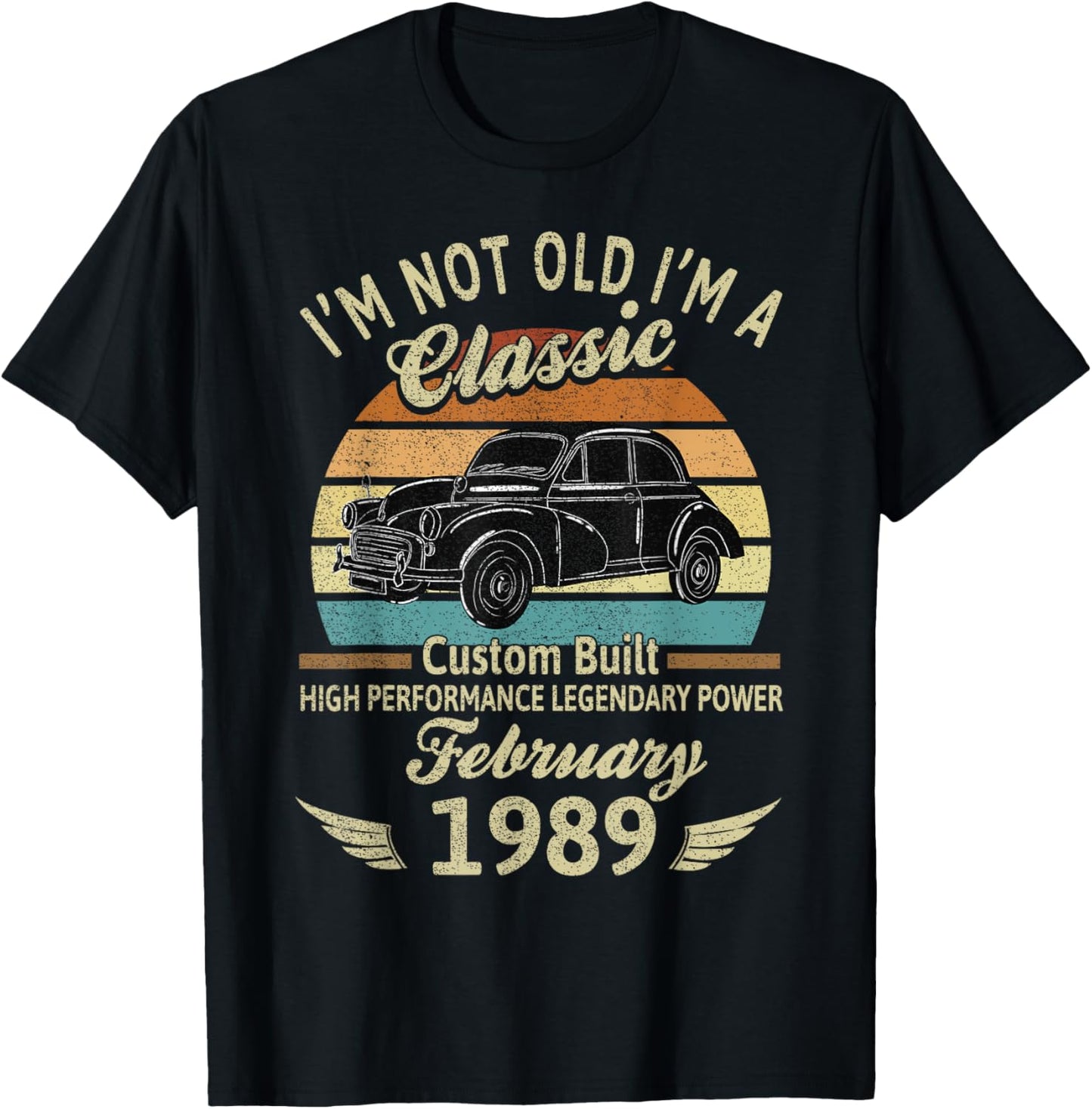 I'm Not Old Im A Classic Born In February 1989 Car Birthday T-Shirt - T-Shirt | Black