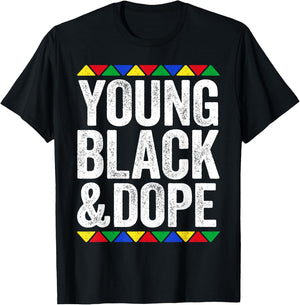 Young Black And Dope Shirt Black History Month T-Shirt - T-Shirt | Black