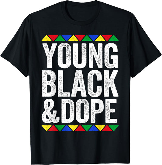Young Black And Dope Shirt Black History Month T-Shirt - T-Shirt | Black