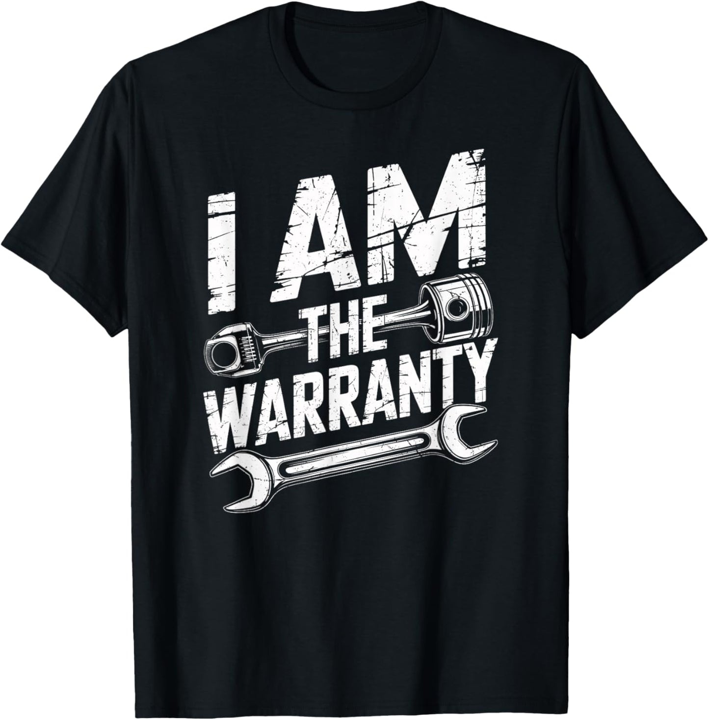 I Am The Warranty Auto Mechanic Engine Car Parts Enthusiast T-Shirt - T-Shirt | Black