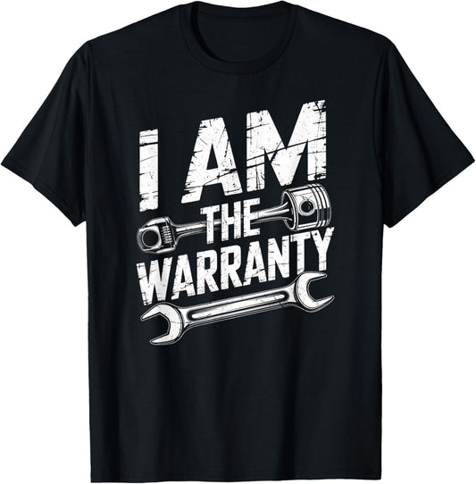 I Am The Warranty Auto Mechanic Engine Car Parts Enthusiast T-Shirt - T-Shirt | Black