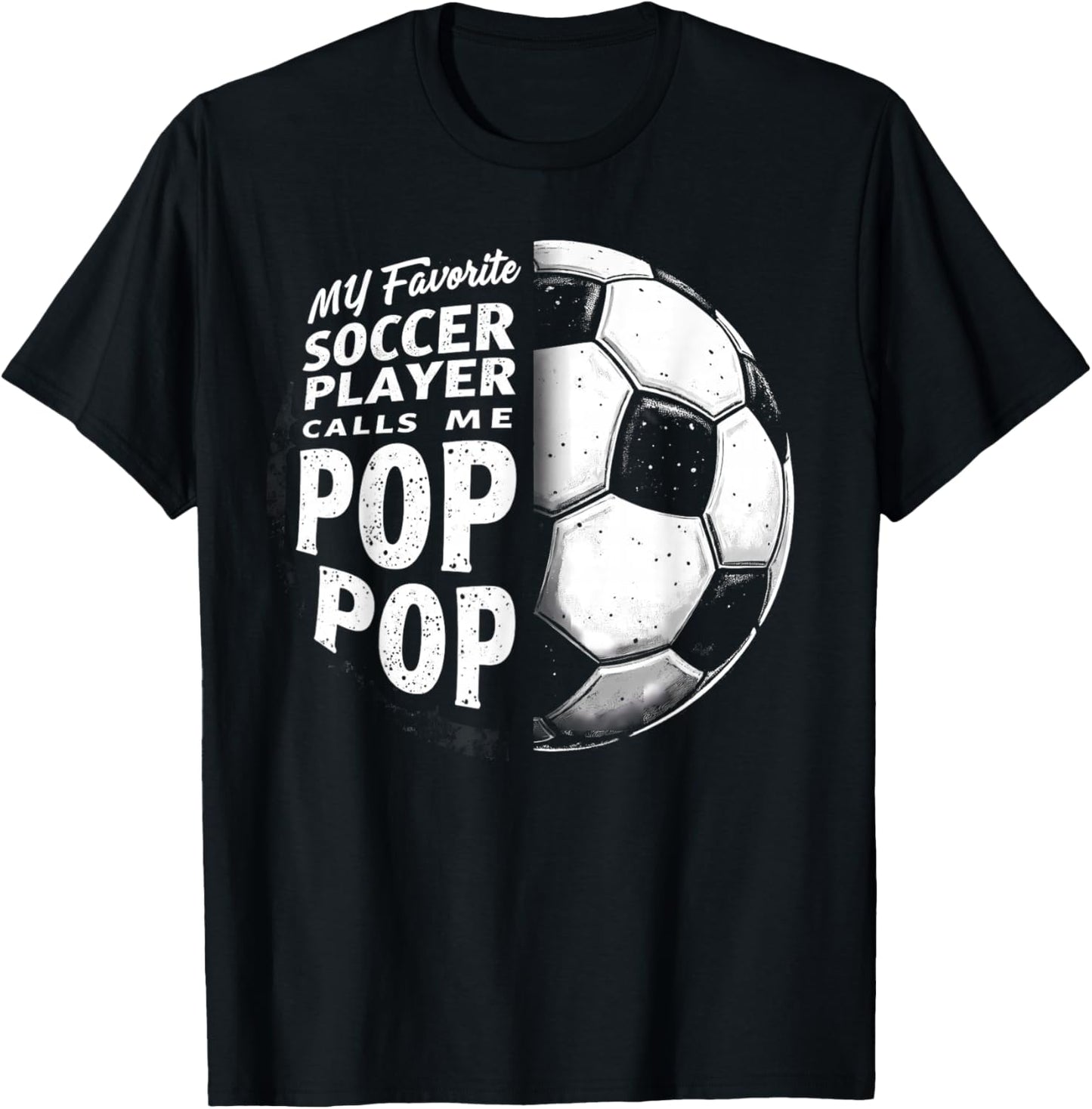 My Favorite Soccer Player Calls Me Pop Pop Father's Day T-Shirt - T-Shirt | Black