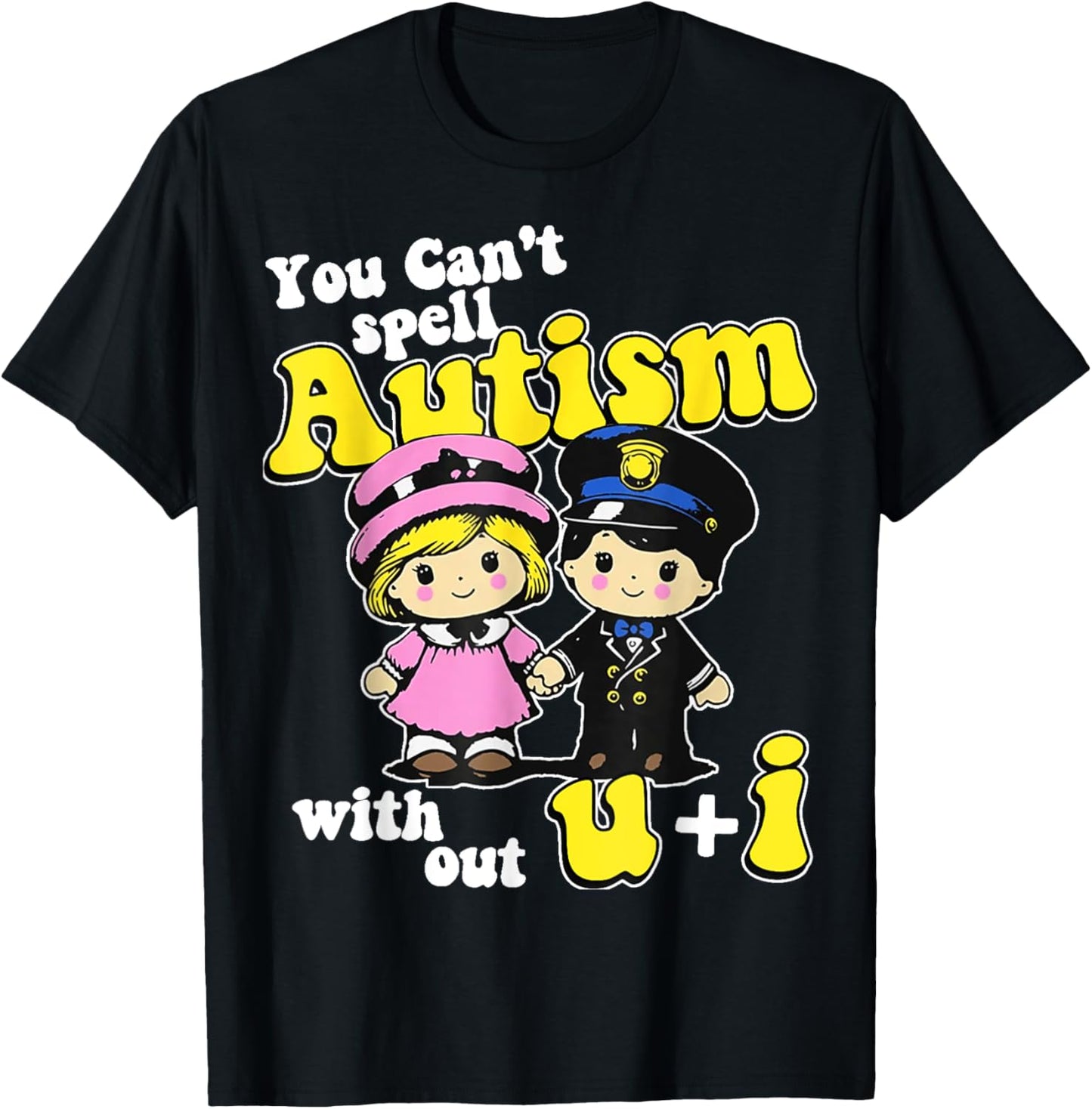 You Can't Spell Autism Without U + I T-Shirt - T-Shirt | Black