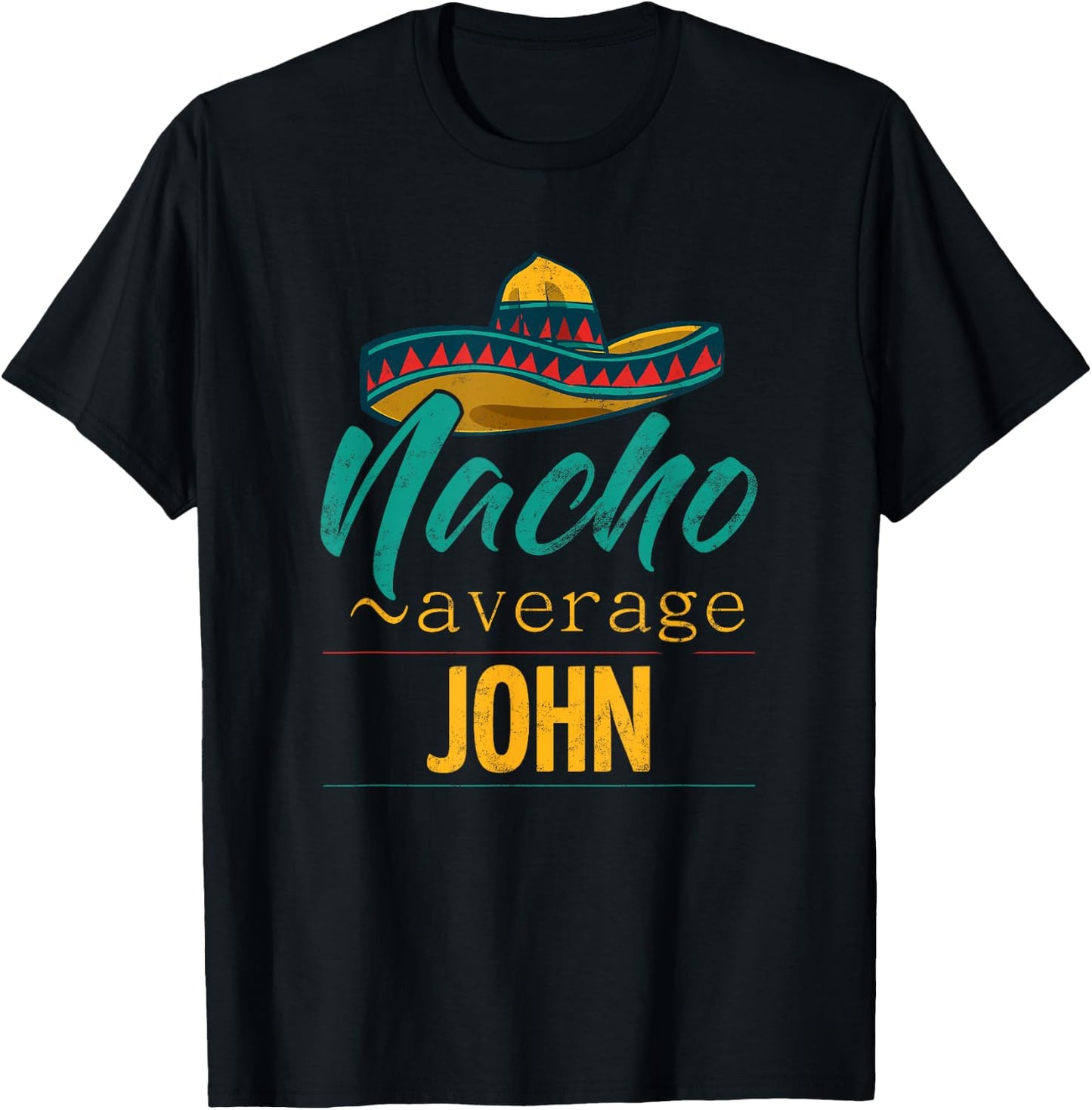 Nacho Average John Gift Funny Cinco De Mayo Sombrero T-Shirt - T-Shirt | Black