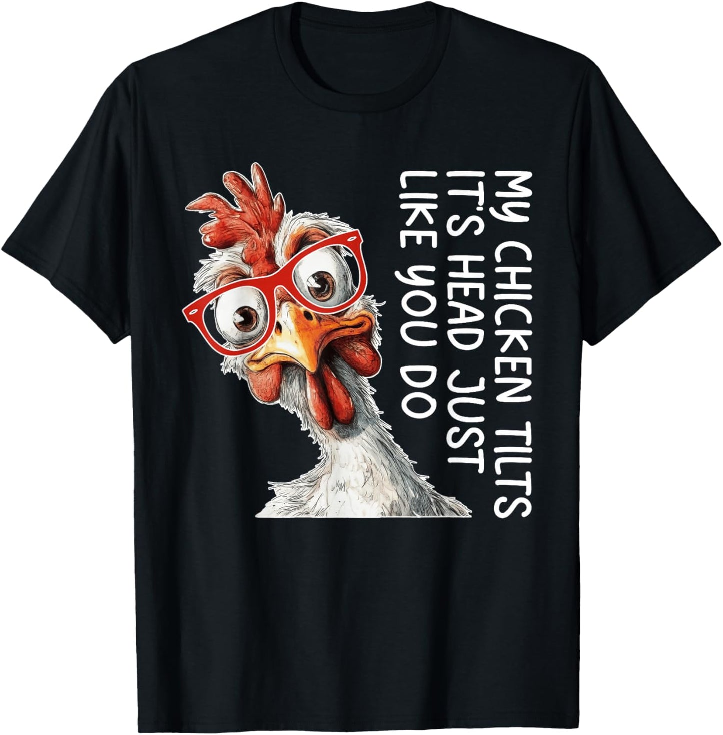 My Chicken Tilts It's Head Just Like You Do Silly Chicken T-Shirt - T-Shirt | Black