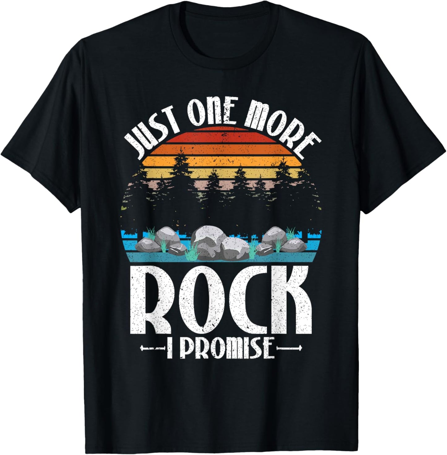 Just One More Rock I Promise Rock Collector Geologist T-Shirt - T-Shirt | Black