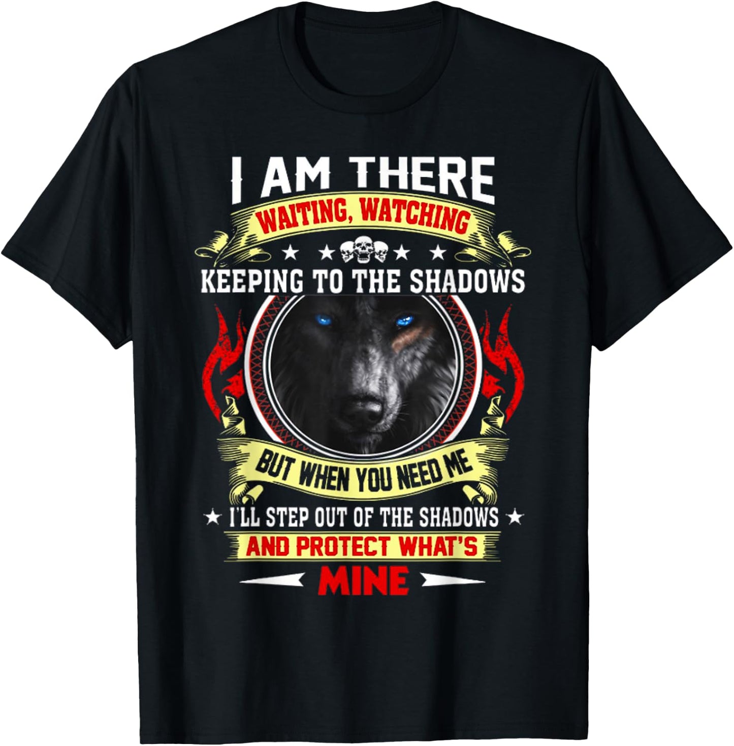 I Am There Waiting Watching Keeping To The Shadows - Wolf T-Shirt - T-Shirt | Black