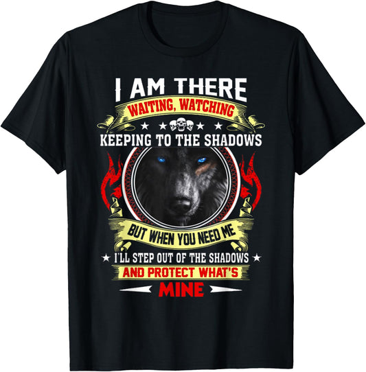 I Am There Waiting Watching Keeping To The Shadows - Wolf T-Shirt - T-Shirt | Black