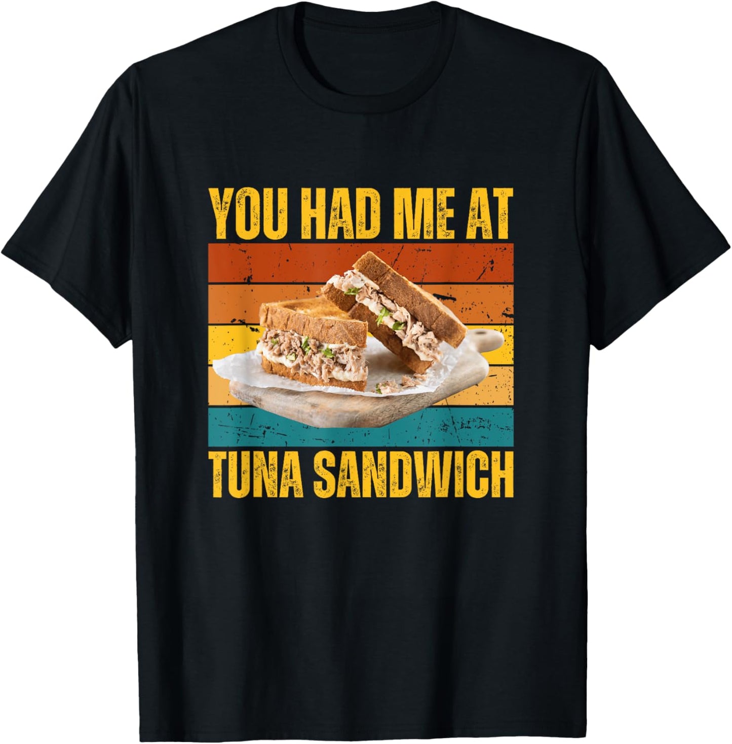You Had Me At Tuna Fish Sandwich Funny Retro Food Lover T-Shirt - T-Shirt | Black
