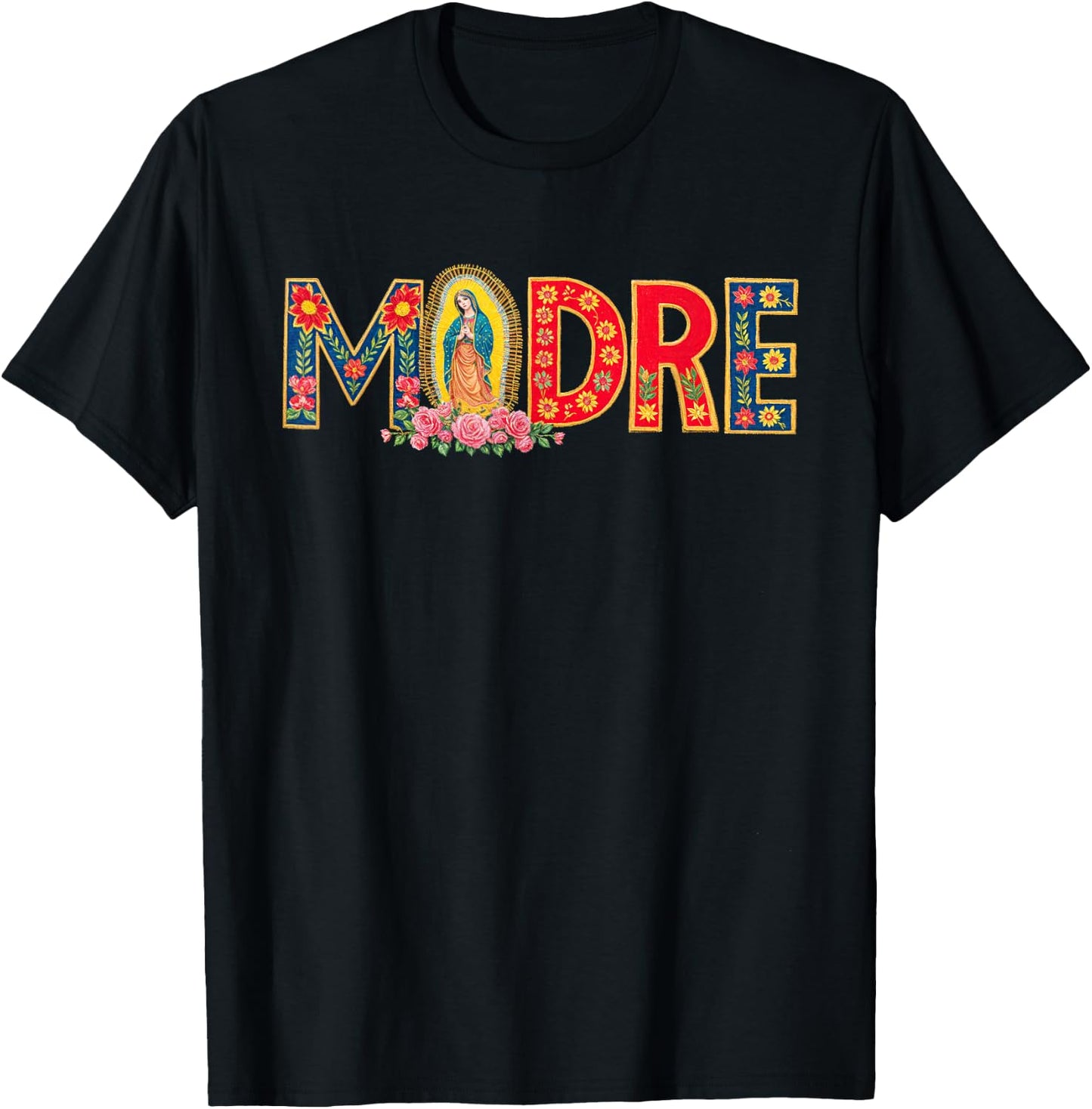 Madre Mother Mom Mama Latinx Virgin Mary Flowers T-Shirt - T-Shirt | Black