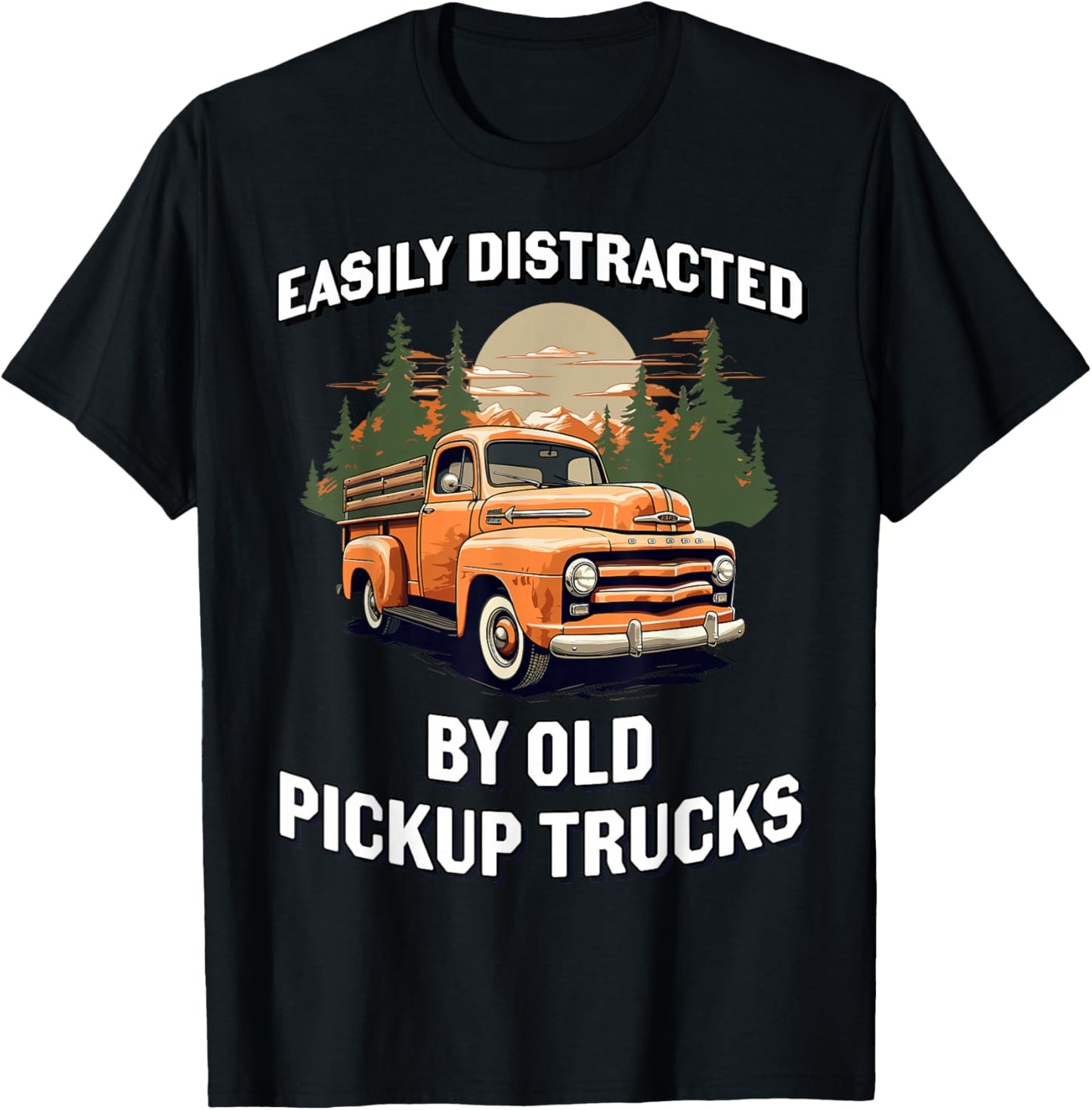 Funny Easily Distracted By Old Pickup Trucks Classic Car T-Shirt - T-Shirt | Black