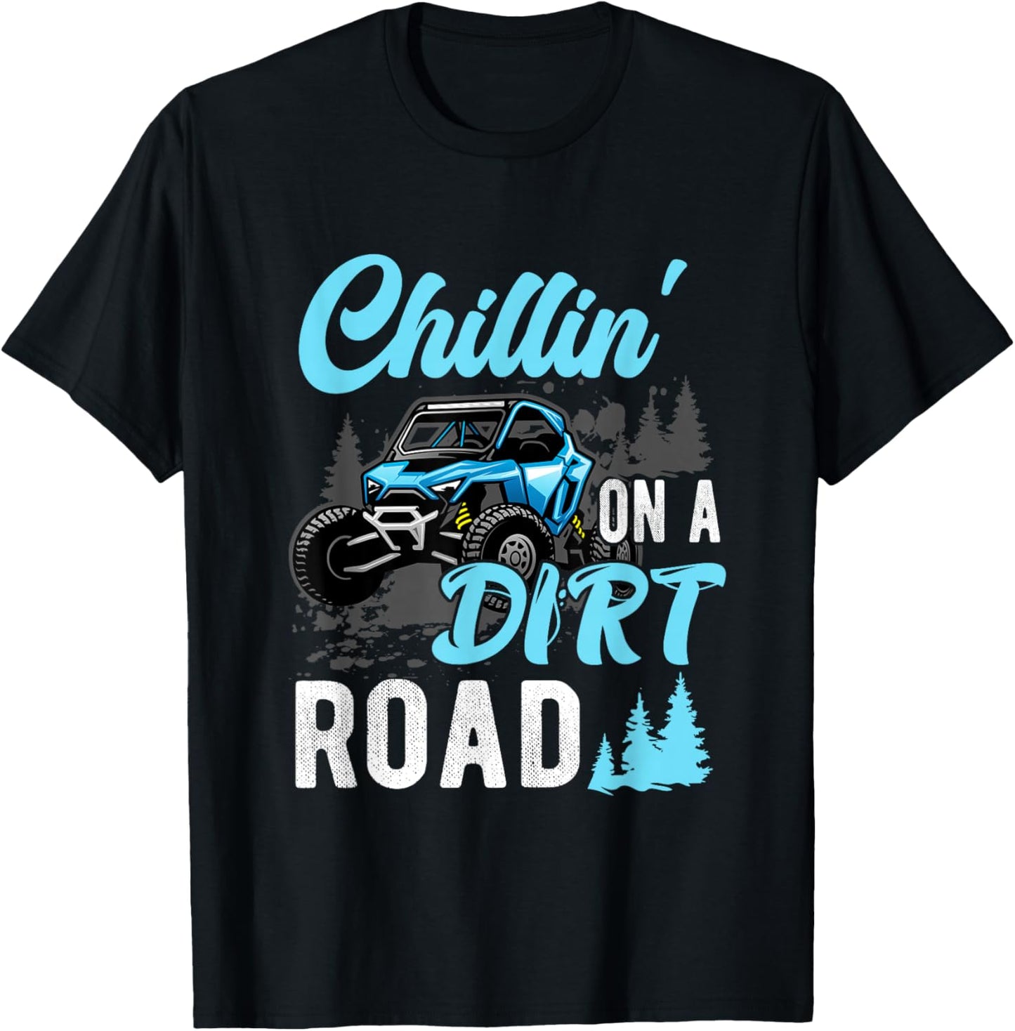 Chillin' On A Dirt Road UTV Utility Task Vehicle Off Road T-Shirt - T-Shirt | Black