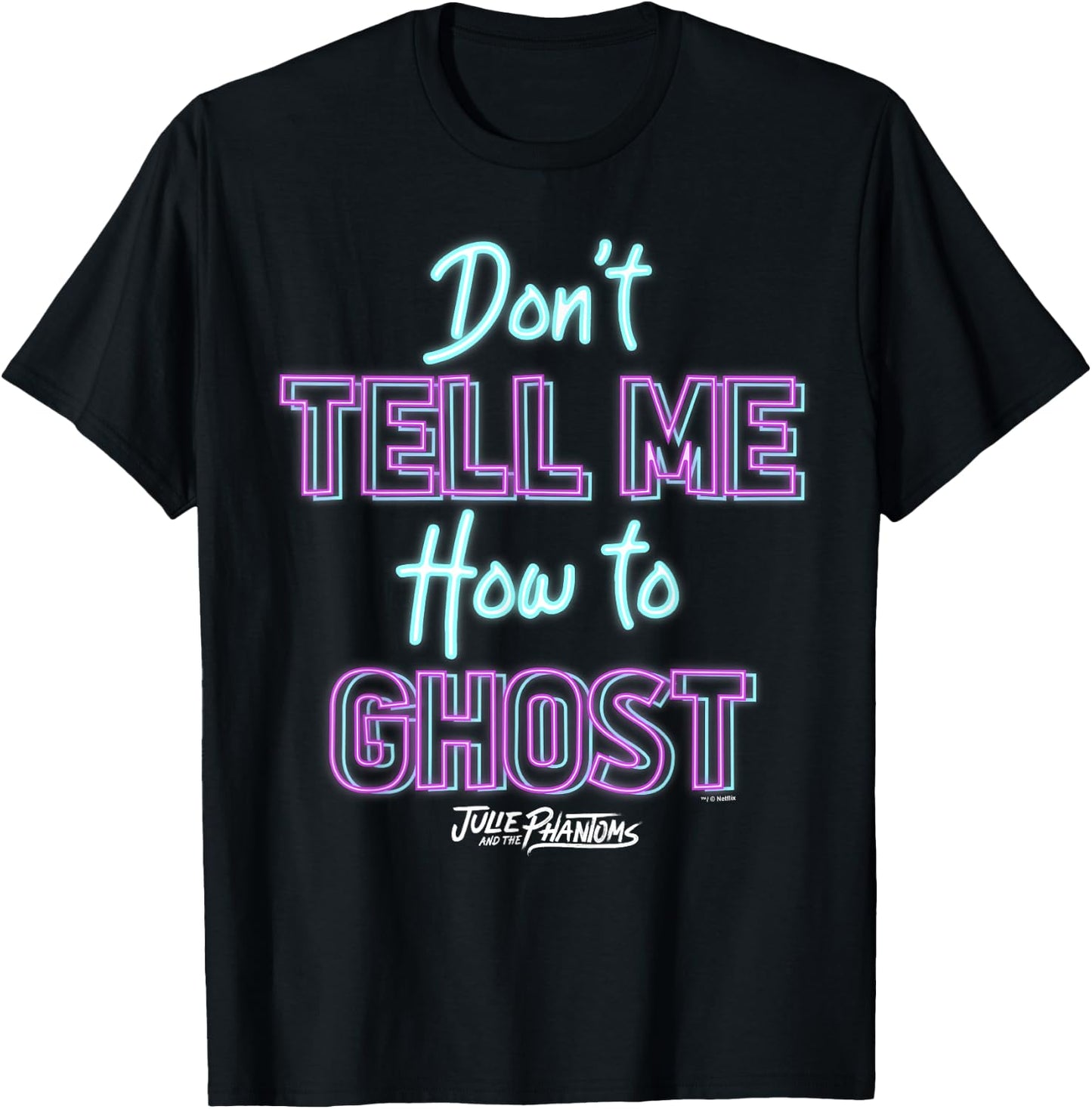 Julie And The Phantoms Don't Tell Me How To Ghost T-Shirt - T-Shirt | Black