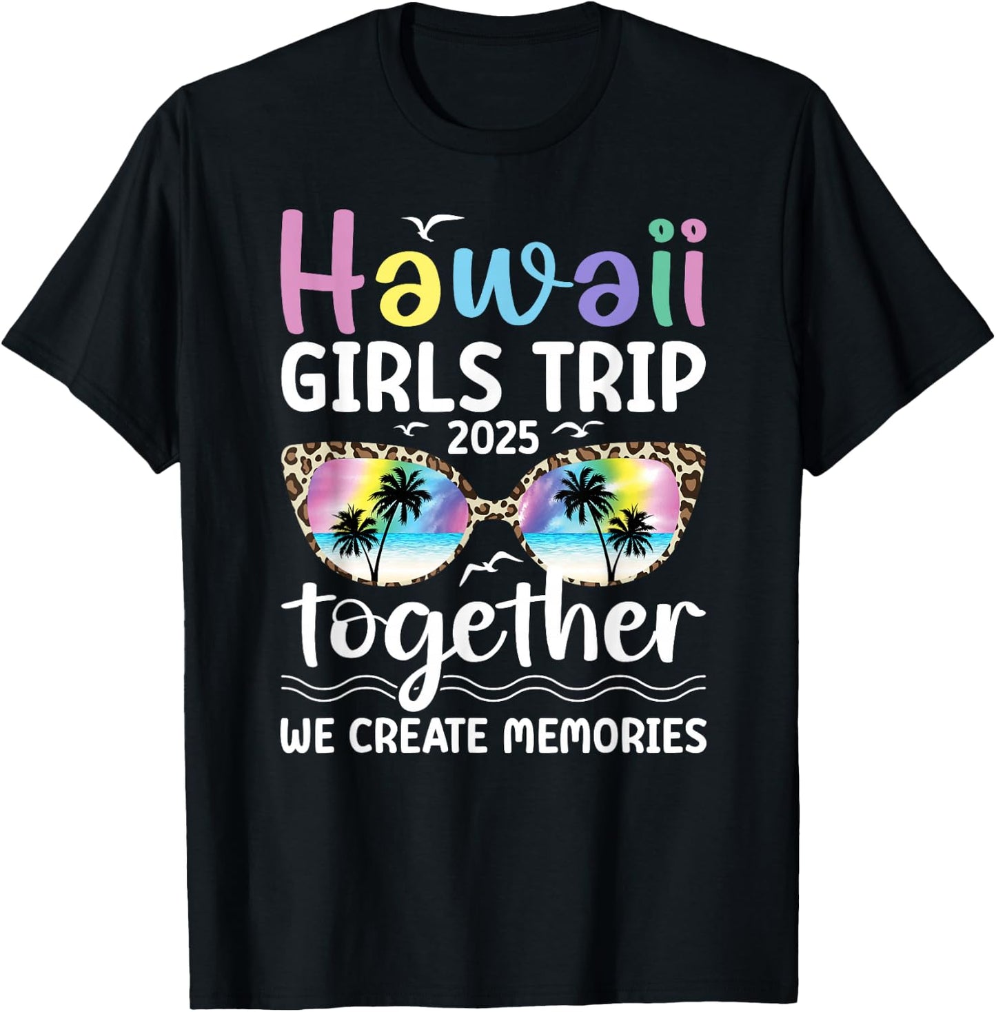 Hawaii Girls Trip 2025 We Create Memories Hawaii Vacation T-Shirt - T-Shirt | Black