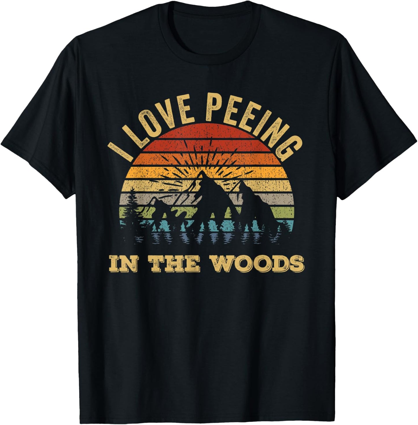 I Love Peeing In The Woods Funny Camping Hiking T-Shirt - T-Shirt | Black