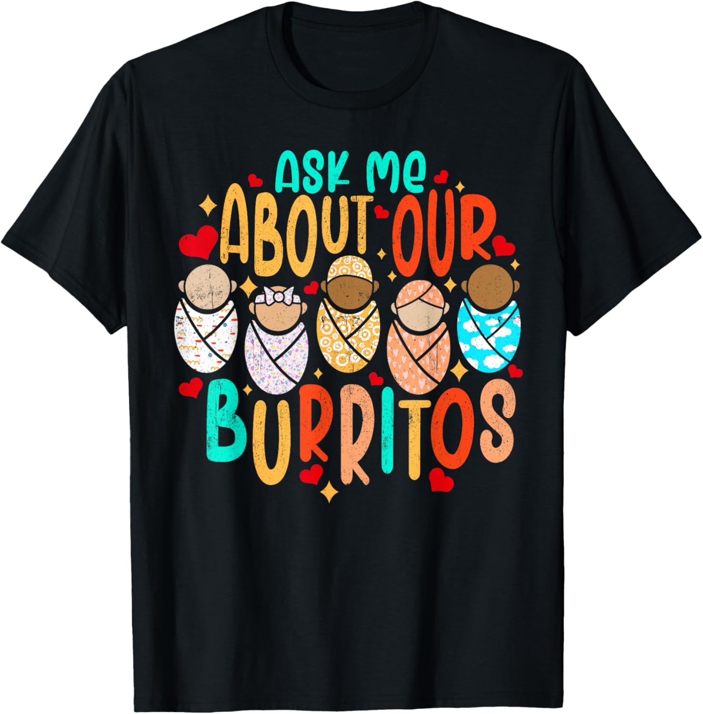 NICU Nurse Ask Me About Our Burrito Neonatal Labor Delivery T-Shirt - T-Shirt | Black