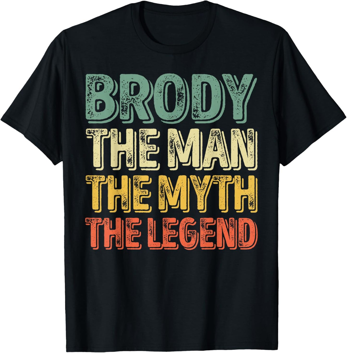 Brody The Man The Myth The Legend Shirt First Name Brody T-Shirt - T-Shirt | Black