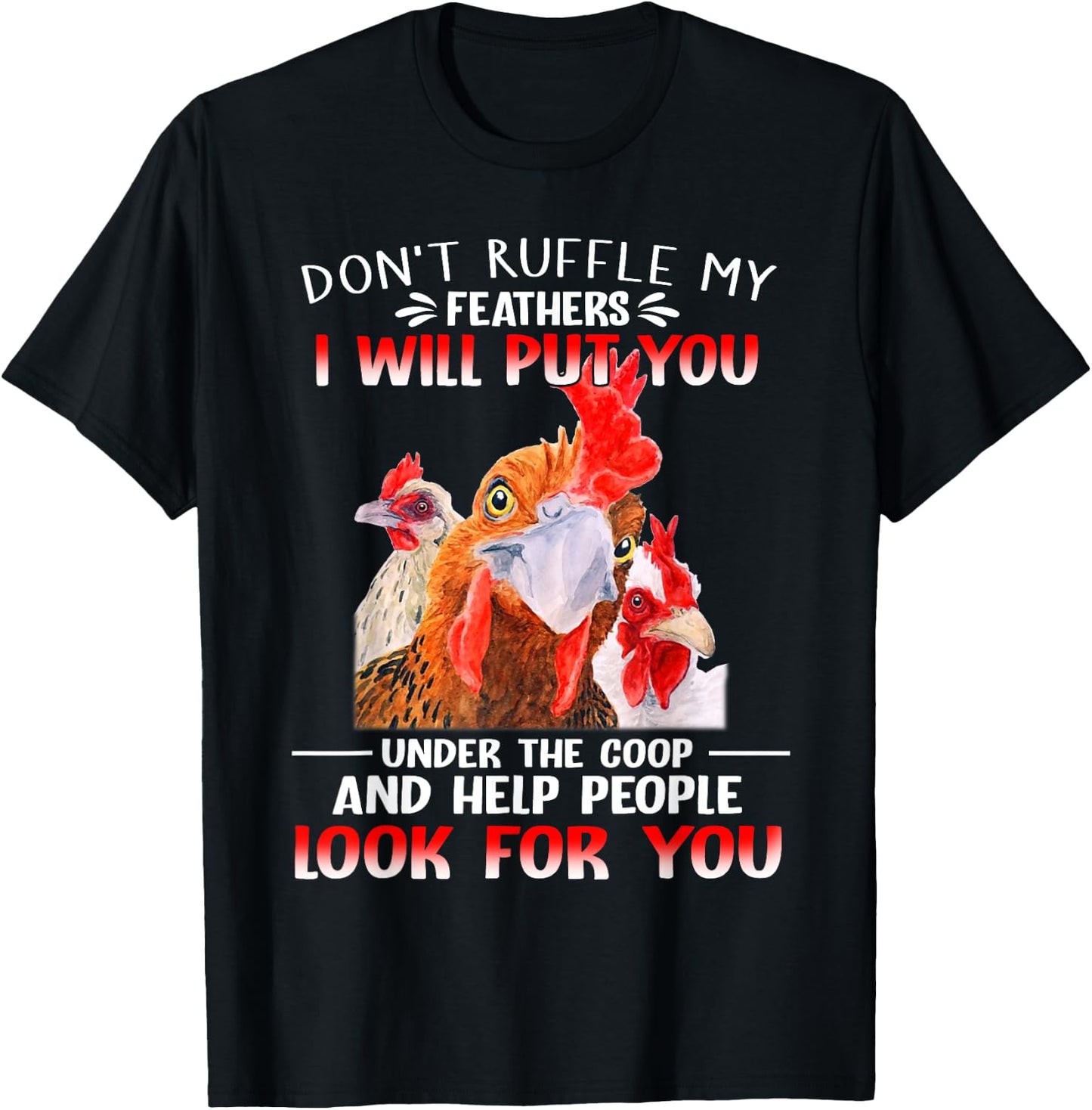 Don't Ruffle My Feathers I Will Put You Under Coop Chickens T-Shirt - T-Shirt | Black