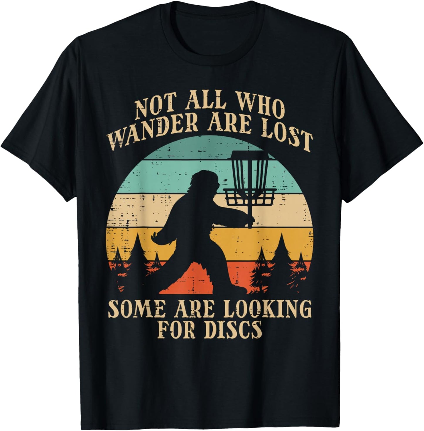 Bigfoot Disc Golf Not All Who Wander Lost Men Women Kids T-Shirt - T-Shirt | Black
