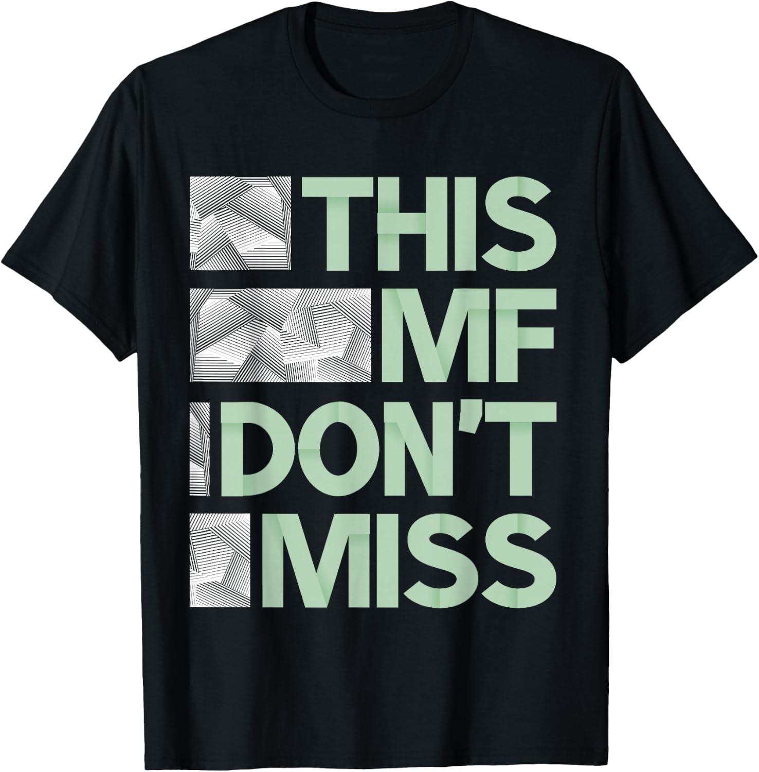 Green This MF Don't Miss Sage Pale Green Color Graphic T-Shirt - T-Shirt | Black