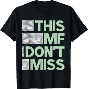 Green This MF Don't Miss Sage Pale Green Color Graphic T-Shirt - T-Shirt | Black