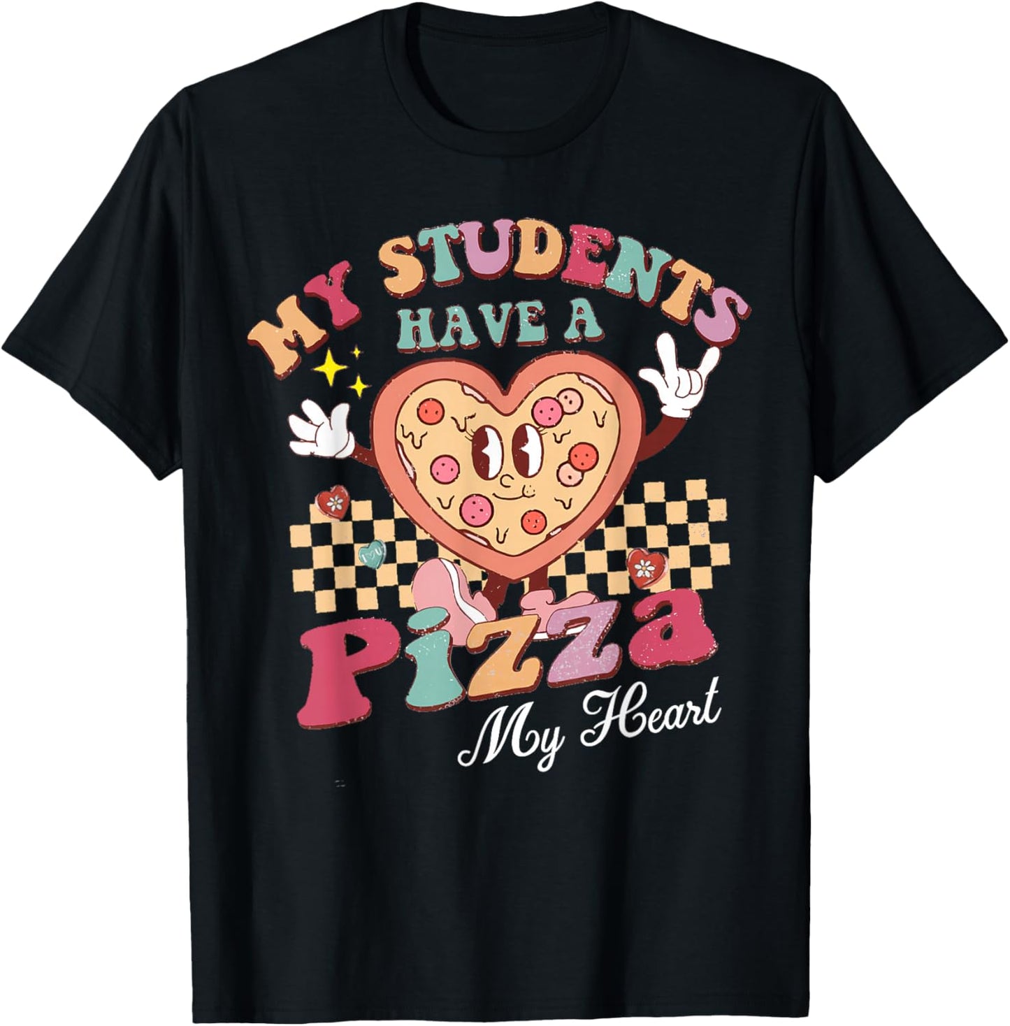 Groovy My Students Have Pizza of My Heart Teacher Valentine T-Shirt - T-Shirt | Black