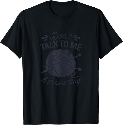 Don't Talk to Me I'm Counting Knitting Lover Knitters