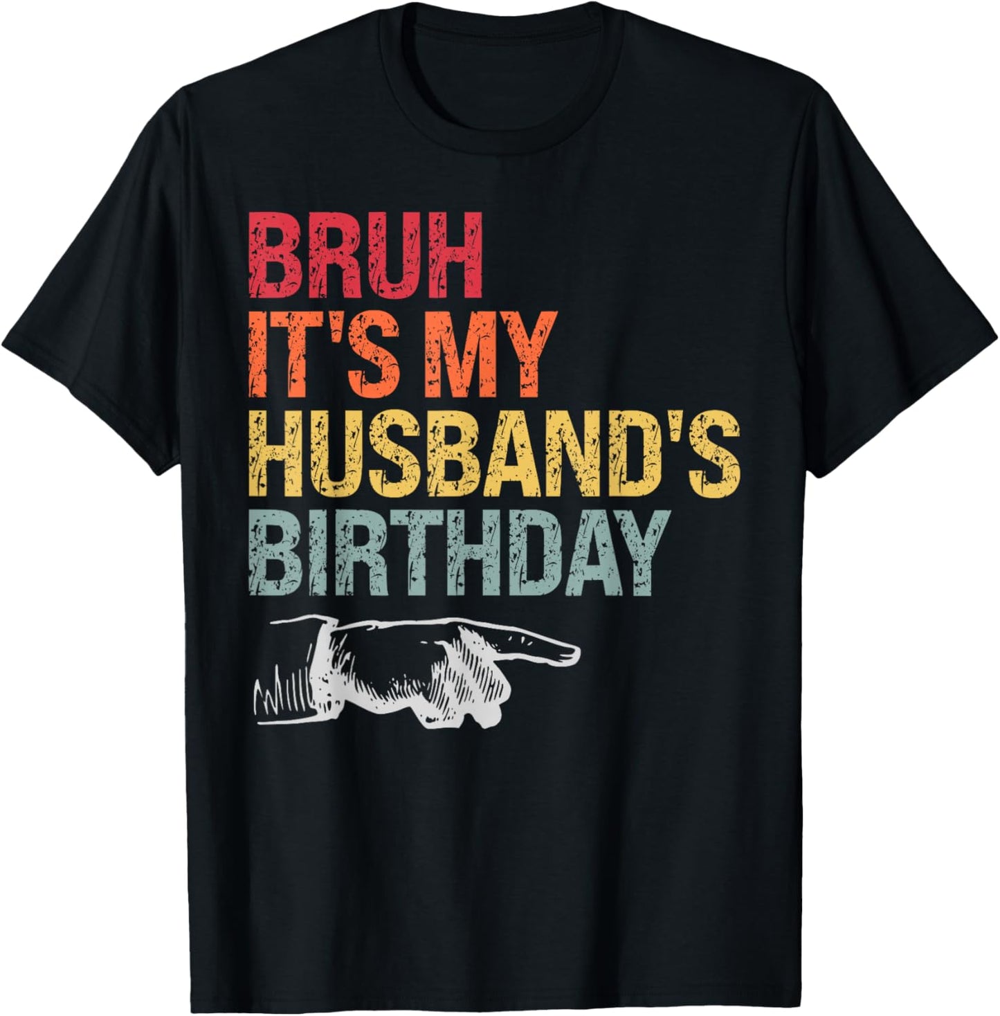 Bruh It's My Husband's Birthday Happy King Awesome Lover T-Shirt - T-Shirt | Black