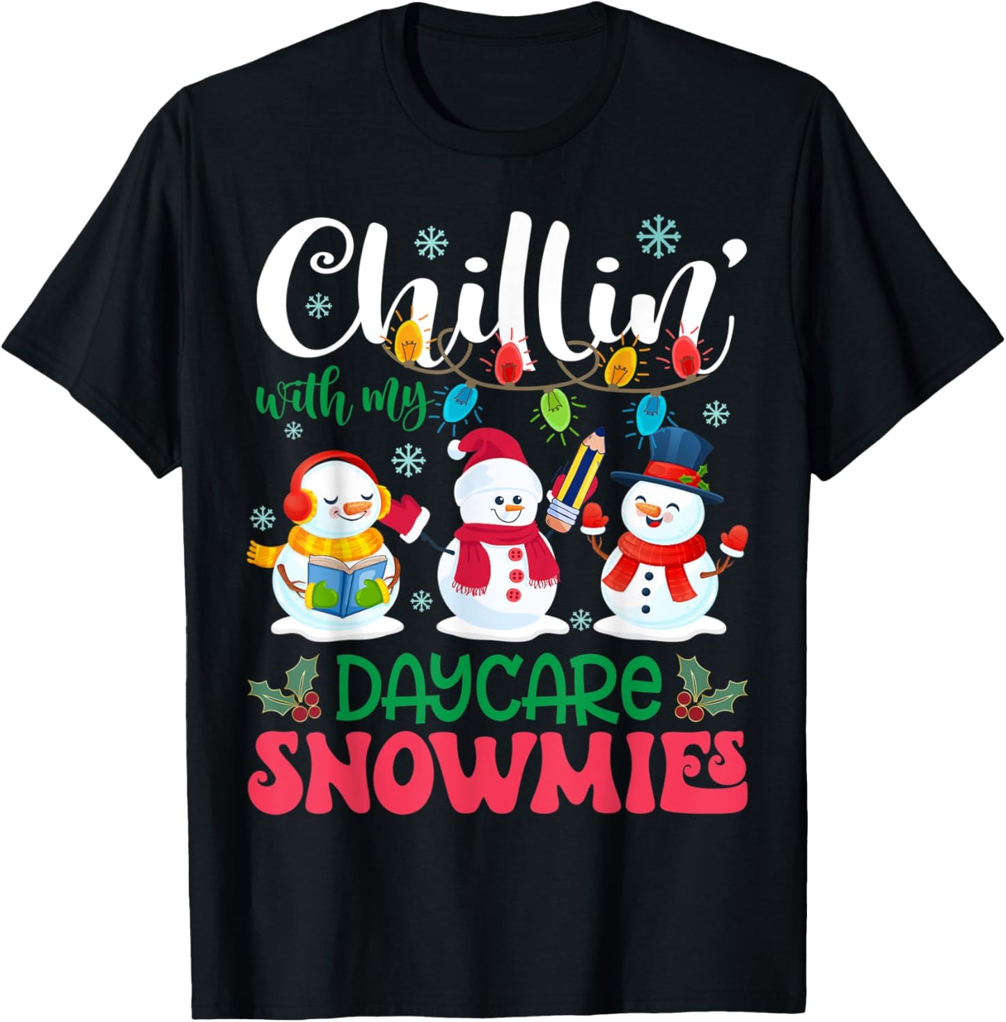 Chillin With My Daycare Snowmies Light Christmas Teacher Men Women Kids T-Shirt - T-Shirt | Black