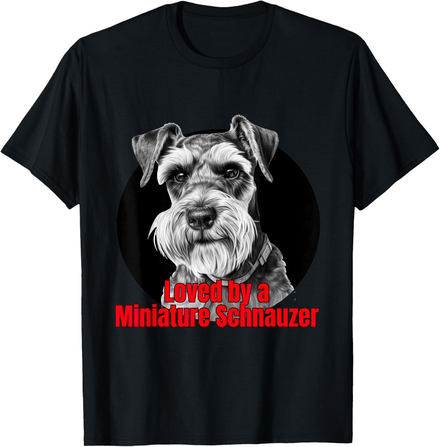 Loved by a Miniature Schnauzer Big Bold Graphic Design T-Shirt - T-Shirt | Black