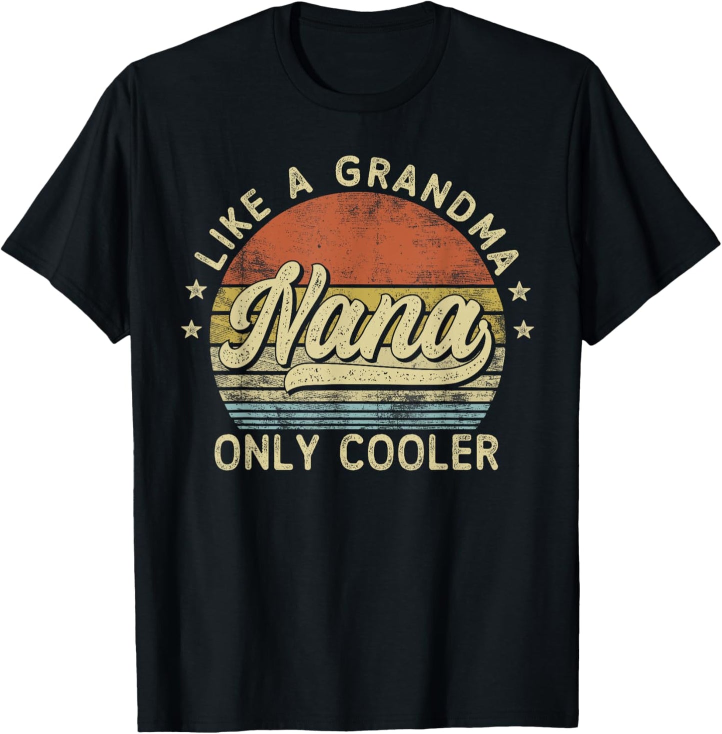 Nana Like A Grandma Only Cooler Mother's Day Nana T-Shirt - T-Shirt | Black