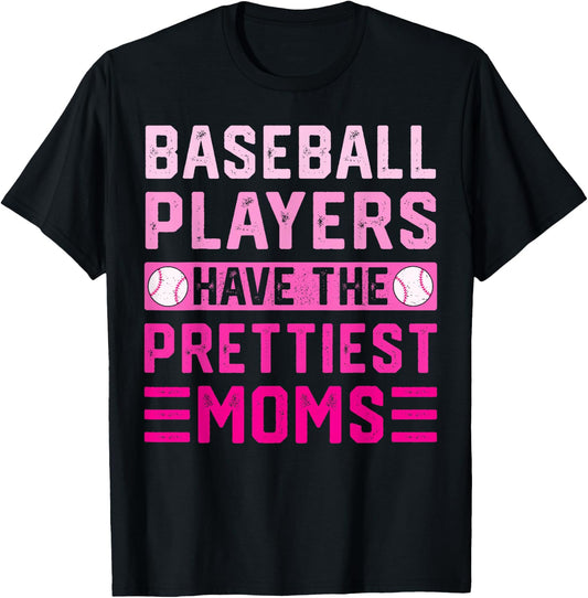 Baseball Players Have The Prettiest Moms T-Shirt - T-Shirt | Black