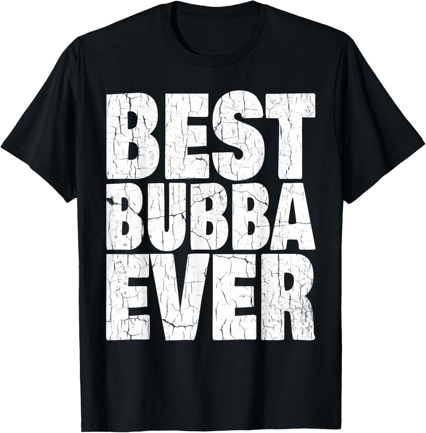 Best Bubba Ever Shirt Funny Kids Adult Toddler Gift T-Shirt - T-Shirt | Black