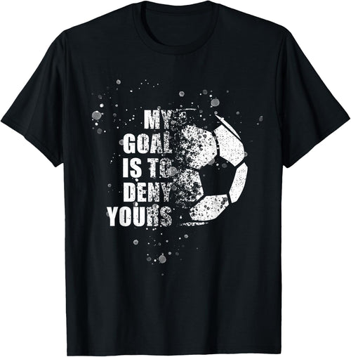 My Goal Is To Deny Yours Soccer Goalie Distressed Shirt