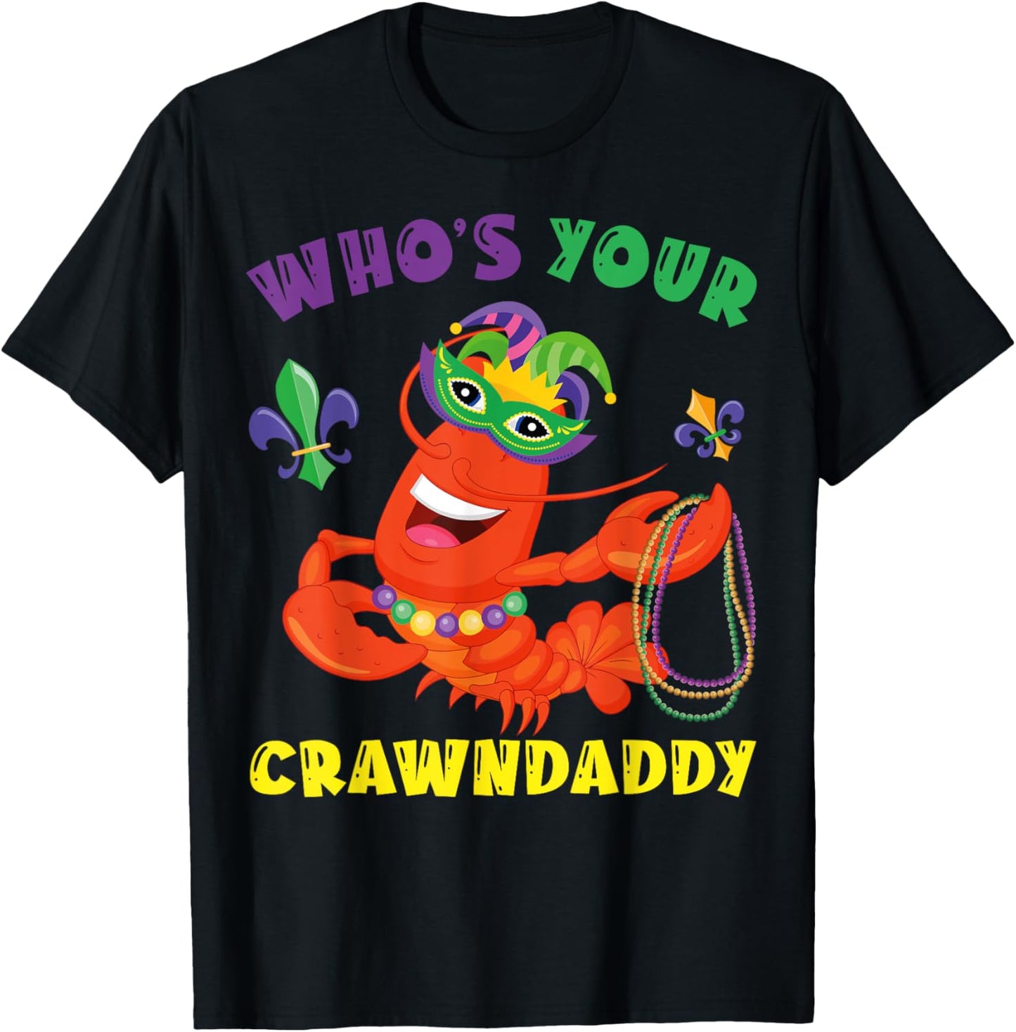 Whos Your Crawdaddy Crawfish Funny Mardi Gras Gift T-Shirt - T-Shirt | Black