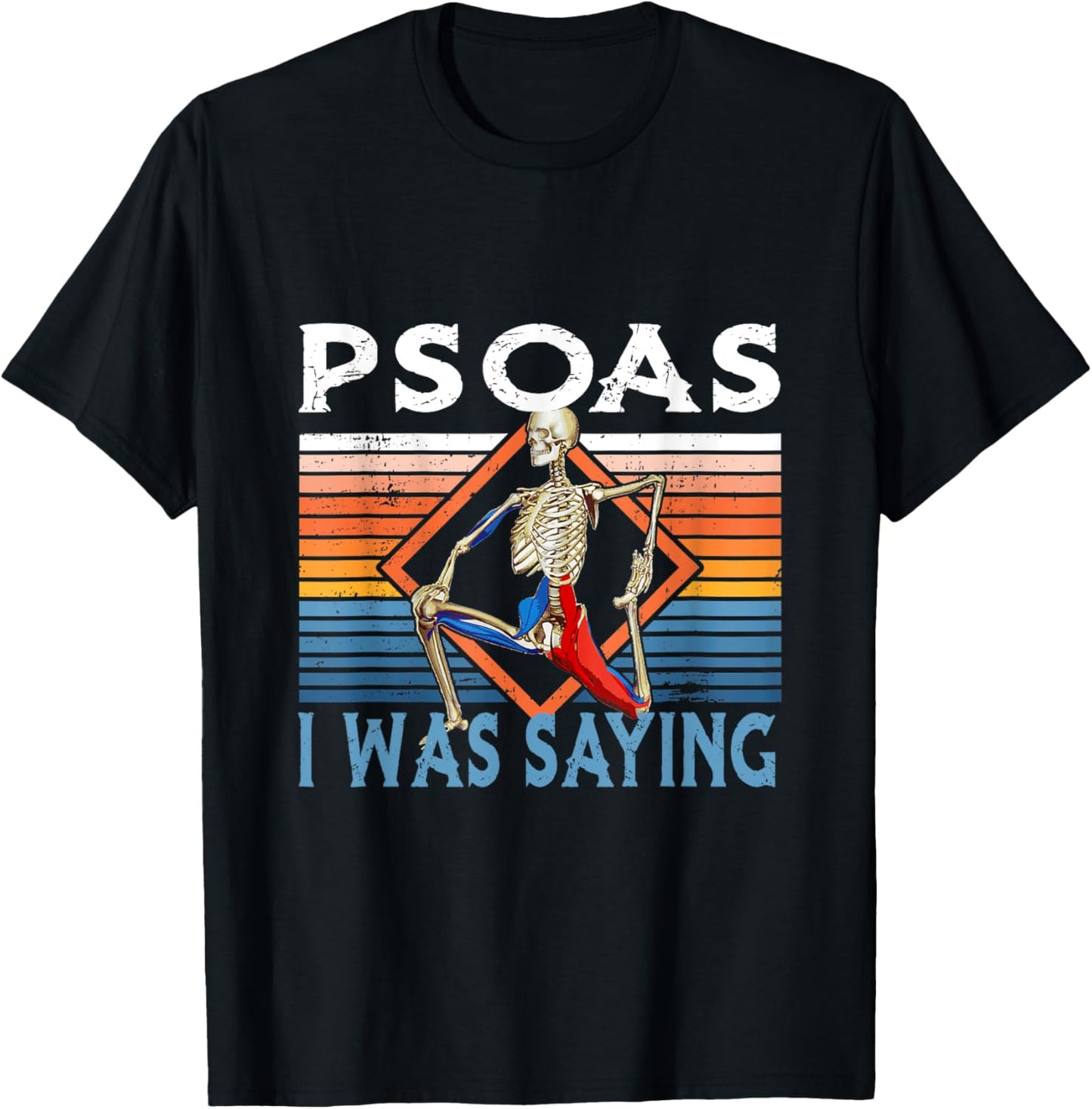 Funny Skeleton Yoga Psoas I Was Saying Physical Therapist T-Shirt - T-Shirt | Black