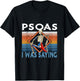 Funny Skeleton Yoga Psoas I Was Saying Physical Therapist T-Shirt - T-Shirt | Black