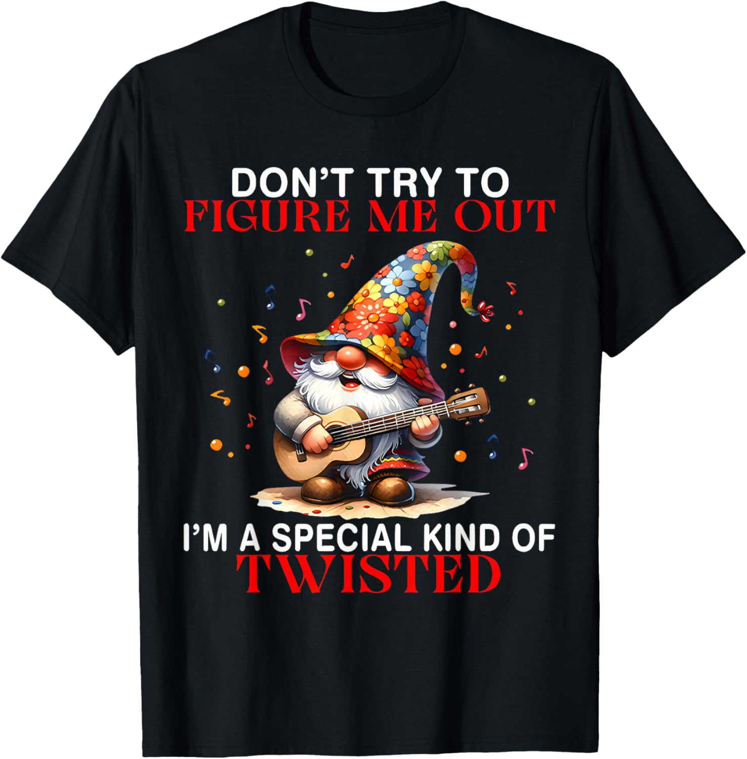 Gnome Don't Try To Figure Me Out I'm A Special Kind Funny T-Shirt - T-Shirt | Black