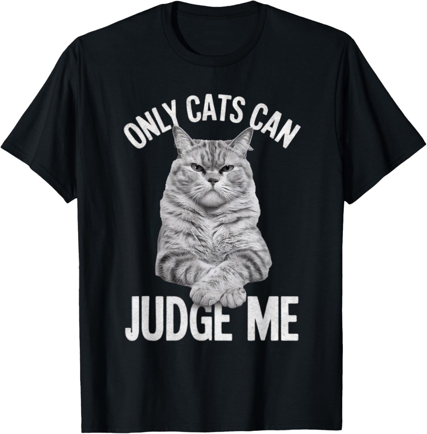 Whiskers & Paws Apparel for Cat Enthusiasts Only Cats Can Judge Me Funny Cat Lovers Design Funny Kitty , Small, Black T-Shirt - T-Shirt | Black