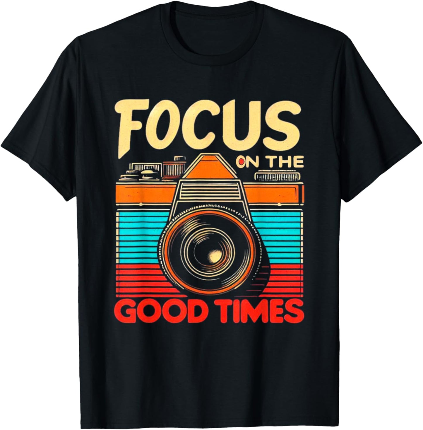 Camera Focus On Good Times Photographer Photography T-Shirt - T-Shirt | Black