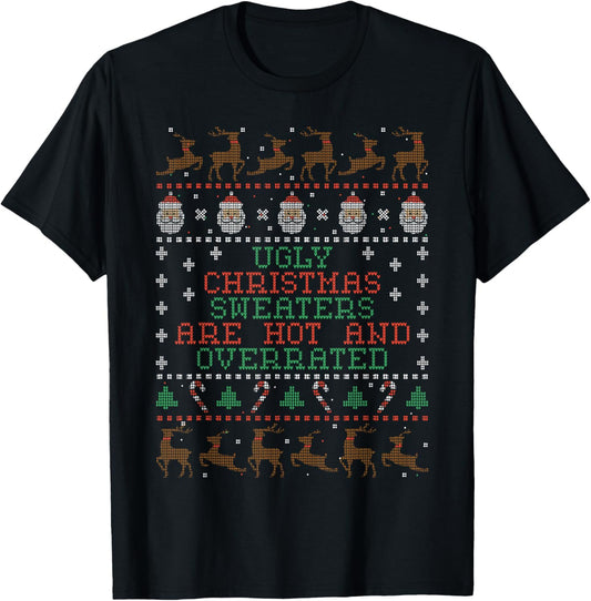 Ugly Christmas Sweaters Are Hot And Overrated T-Shirt - T-Shirt | Black
